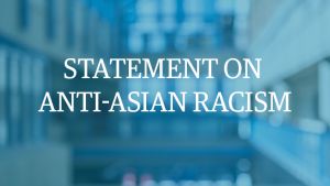 Statement on Anti-Asian Racism
