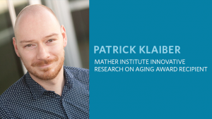 Patrick Klaiber and research collaborators receive Mather Institute’s Innovative Research on Aging Award