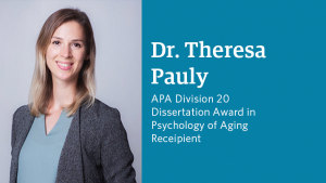 Dr. Theresa Pauly receives APA Division 20 Dissertation Award in Psychology of Aging