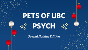 Pets of UBC Psych: Special holiday edition 2023!