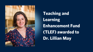 Teaching and Learning Enhancement Fund awarded to Dr. Lillian May