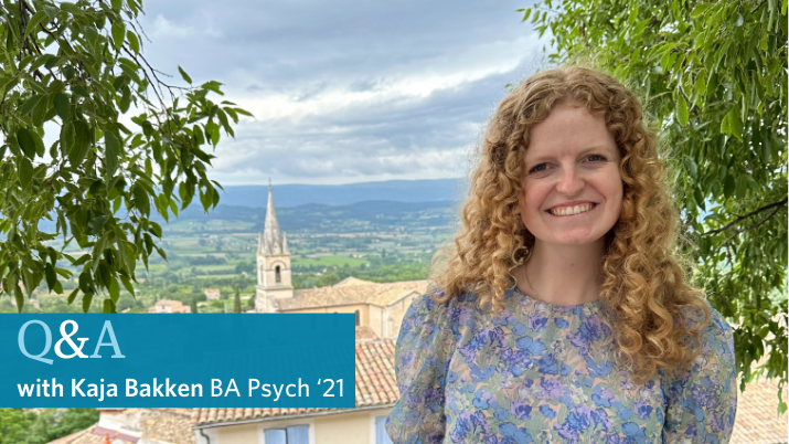 Image of psychology alumnus Kaja Bakken with the text overlay : Q&A with Kaja Bakken BA Psych'21