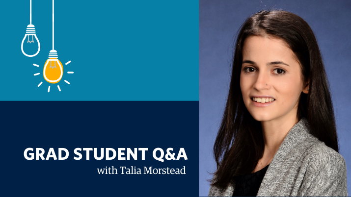 Headshot of Talia with a light and dark blue background. Overlay text states "Grad Student Q&A" with a short sub-header.