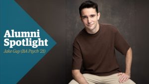 Image of psychology alumni Jake Guy with the text overlay: Alumni spotlight with Jake Guy BA Psych'21